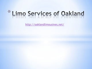 *
    http://oaklandlimousines.net/
 