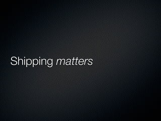 Shipping matters
 