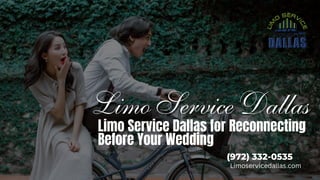 Limo Service Dallas for Reconnecting Before Your Wedding.pdf