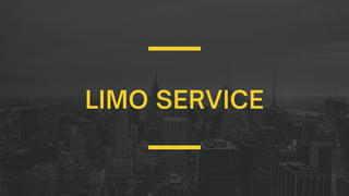 LIMO SERVICE
 
