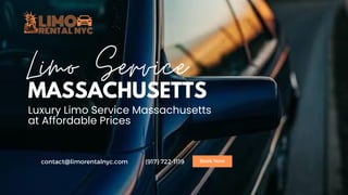 Limo Service
MASSACHUSETTS
Luxury Limo Service Massachusetts
at Affordable Prices
Book Now
contact@limorentalnyc.com (917) 722-1119
 