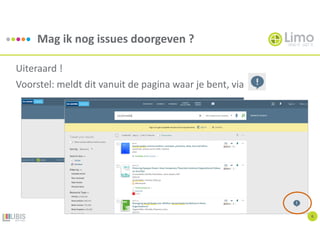 Mag ik nog issues doorgeven ?
6
Uiteraard !
Voorstel: meldt dit vanuit de pagina waar je bent, via
 
