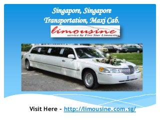 Limousine services in
Singapore, Singapore
Transportation, Maxi Cab.

Visit Here - http://limousine.com.sg/

 