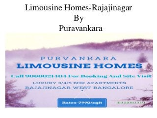 Limousine Homes-Rajajinagar
By
Puravankara
 