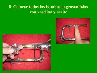 8. Colocar todas las bombas engrasándolas
con vaselina y aceite