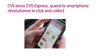 CVS lance CVS Express, quand le smartphone
révolutionne le click and collect
 