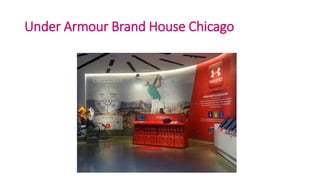Under Armour Brand House Chicago
 