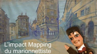 L’impact Mapping
du marionnettiste
 