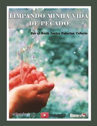 “LIMPANDO MINHA VIDA DE PECADO”
1
Introdução
Seu servidor quem lhe fala, Doutor Javier Palacios Celorio, Roeh
(Pastor) da ...