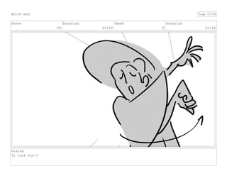 Scene
28
Duration
03:00
Panel
2
Duration
01:00
Dialog
?I look for-?
ANI198 ASS2 Page 57/98
 