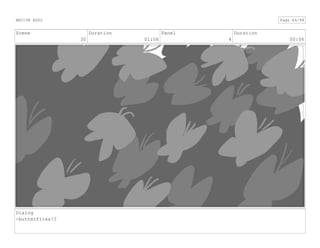 Scene
30
Duration
01:06
Panel
4
Duration
00:06
Dialog
-butterflies!?
ANI198 ASS2 Page 64/98
 