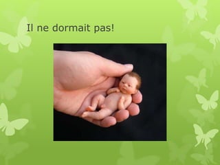 Il ne dormait pas!
 