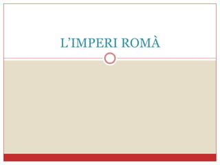 Impo Romy L’imperi romà | PPTX