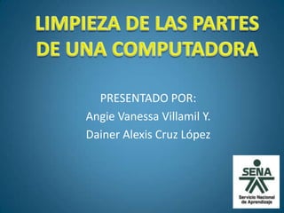 PRESENTADO POR:
Angie Vanessa Villamil Y.
Dainer Alexis Cruz López
 