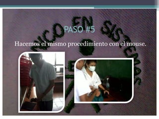 PASO #5
Hacemos el mismo procedimiento con el mouse.
 