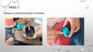 PASO 3
LIMPIAR LA CARCASA INTERNA Y EXTERNA.
