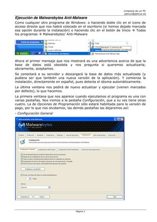 �������� �� �� ��
����������������

Ejecución de Malwarebytes Anti-Malware
���� ��������� ���� �������� �� �������� � �������� ����� ���� �� �� ����� ��
������ ������� ��� ��� ����� �������� �� �� ���������� ��� ����� ������ �������
��� ������ ������� �� ������������ � �������� ���� �� �� ����� �� ������ � �����
��� ��������� � ������������� ������������

����� �� ������ ������� ��� ��� �������� �� ��� ����������� ������ �� ��� ��
���� �� ����� ���� �������� � ��� �������� �� �������� �������������
����������� ����������
�� ��������� � �� �������� � ���������� �� ���� �� ����� ��� ����������� ��
������� ��� ��� ������� ��� ����� ������� �� �� ������������ � �������� ��
������������ ������������ �� �������� ���� ������� �� ������ ����������������
�� ������ ������� ��� ������ �� ����� ���������� � �������� ������� ��������
��� ��������� �� ��� ��������
�� ������� ������� ��� ��� ������� ������ ���������� �� �������� �� ��� ���
������ ��������� ��� ������ � �� ������� �������������� ��� � �� ��� ����� �����
������� �� �� �������� �� ������������ ���� ������ ���������� ���� �� ������� ��
����� ��� �� ��� ��� ���������� ��� ����� �������� ��� ��������� ����
� ������������� �������

������ �

 