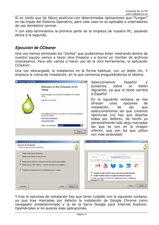 �������� �� �� ��
����������������

�� �� ������ ��� �� ������ ��������� ��� ������������ ������������ ��� ��������
�� ��� ������ ��� ������� ���������� ���� ���� ���� �� �� ��������� � �����������
�� ��� ��������� �������
� ��� ���� ���������� �� ������� ����� �� �� �������� �� ������� ��� �������
����� � �� ��������

Ejecución de CCleaner
��� ��� ����� ��������� ��� �������� ��� ���������� ����� �������� ������ ��
������� ������ ����� � ����� ���� �������� � � ������ �� ������ �� ��������
������������� ���� ���� ����� � ����� ��� �� �� ���� ������������ �� ����������
���������
��� ��� ����������� �� ���������� �� �� ����� ��������� ��� �� ����� ����� �
������� �� ������ �� ������������ �� �� ��� �������� �������������� �� �������
�������������
�������
�
��������
�����
��
�����
���������� �� ��� �� ����� ������
� ��������
�� �� ��������� ������� �� ���
�������
����
��������
��
������������
��
���
���
��������������� ��� ��� �������
��������� ��� ��� ��� ��������
����� ��� �������� �� ����� ��
������������� ���� ���� ��������
��� ��� �� ��� �� �� ������
��������� ��� ��� ��� ��� �������
��� ��� ����������

� ���� �� �������� �� ����������� ��� ��� ����� ������� ��� �� ��������� ��������
�� ��� ���� �������� ��� ������� �� ����������� �� ������ ������ ����
��������� �������������� � �� �� �� ����� ������ ���� �������� ���������
����������� �� �� ������� ���� �������������
������ �

 