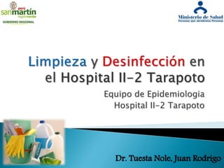 Equipo de Epidemiologia
Hospital II-2 Tarapoto
Dr. Tuesta Nole, Juan Rodrigo
 