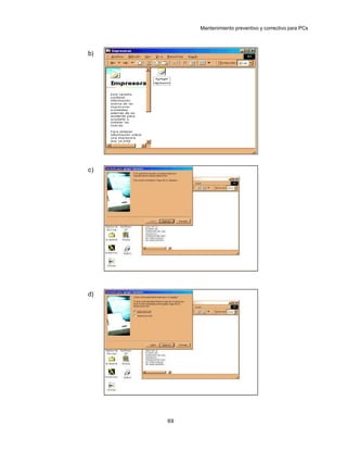 Mantenimiento preventivo y correctivo para PCs




b)




c)




d)




     69
 