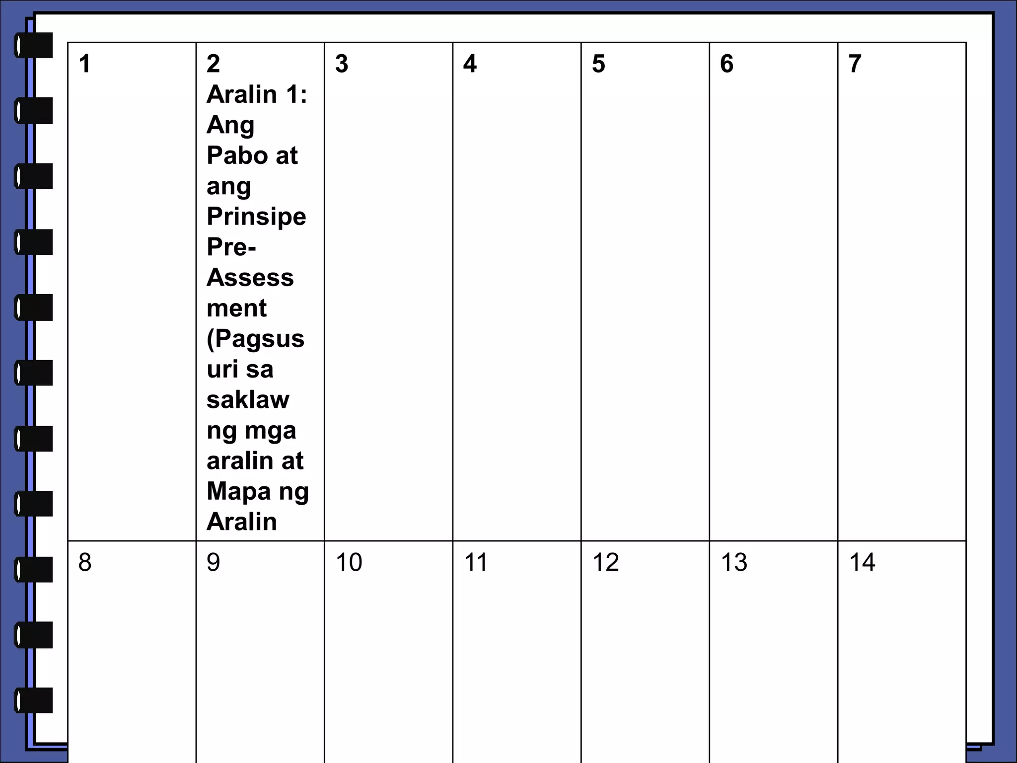 1 2
Aralin 1:
Ang
Pabo at
ang
Prinsipe
Pre-
Assess
ment
(Pagsus
uri sa
saklaw
ng mga
aralin at
Mapa ng
Aralin
3 4 5 6 7
8 9 10 11 12 13 14
 