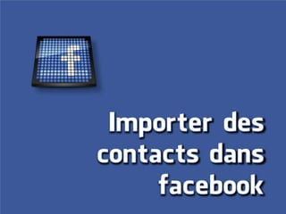 Importer des contacts dans facebook 