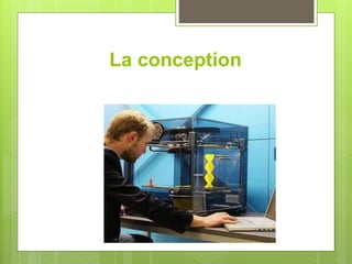 La conception
 