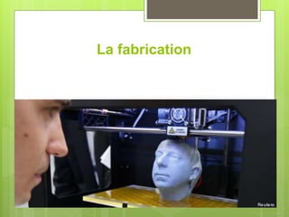 La fabrication
 