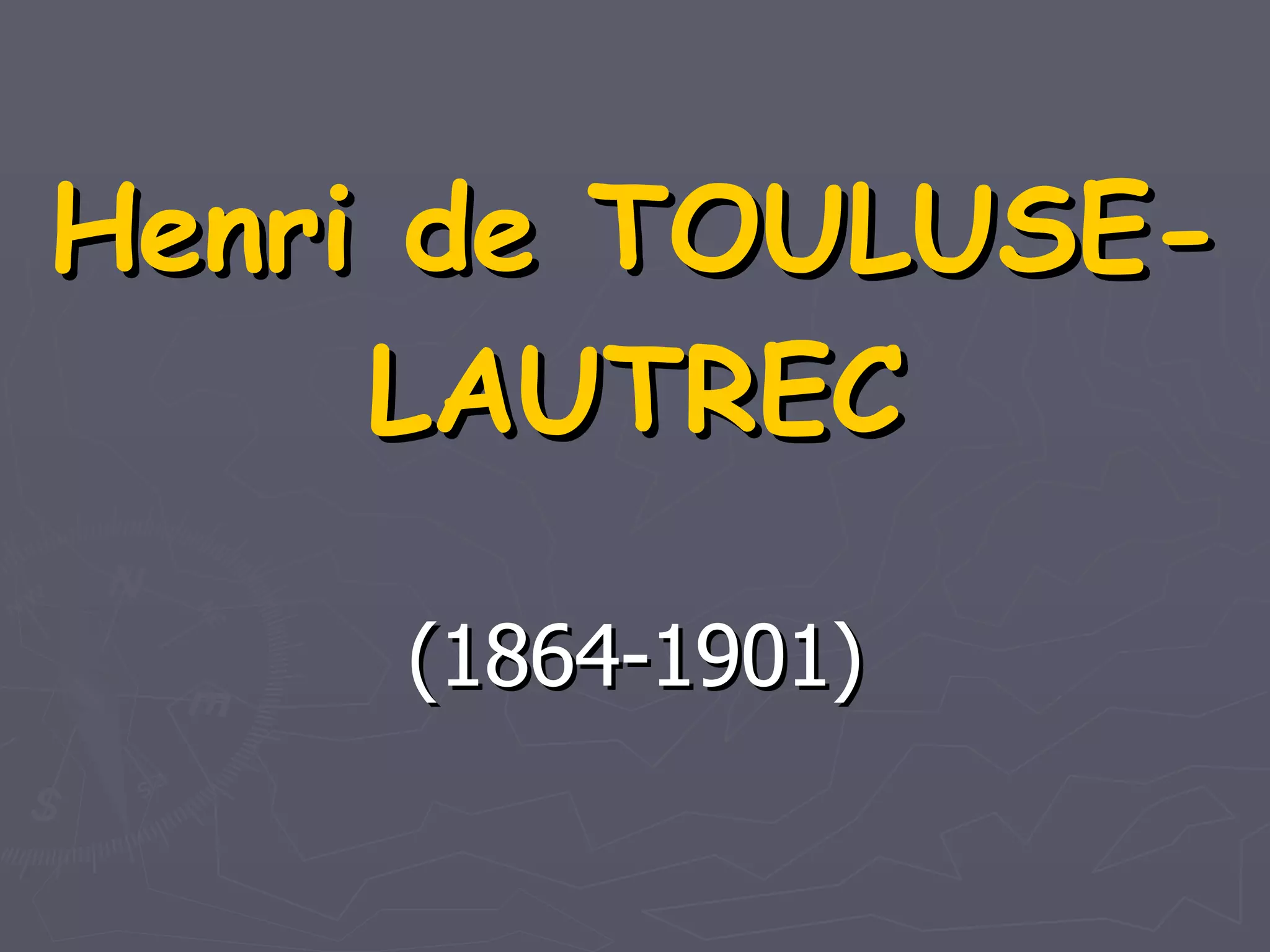 Henri de TOULUSE-LAUTREC (1864-1901) 