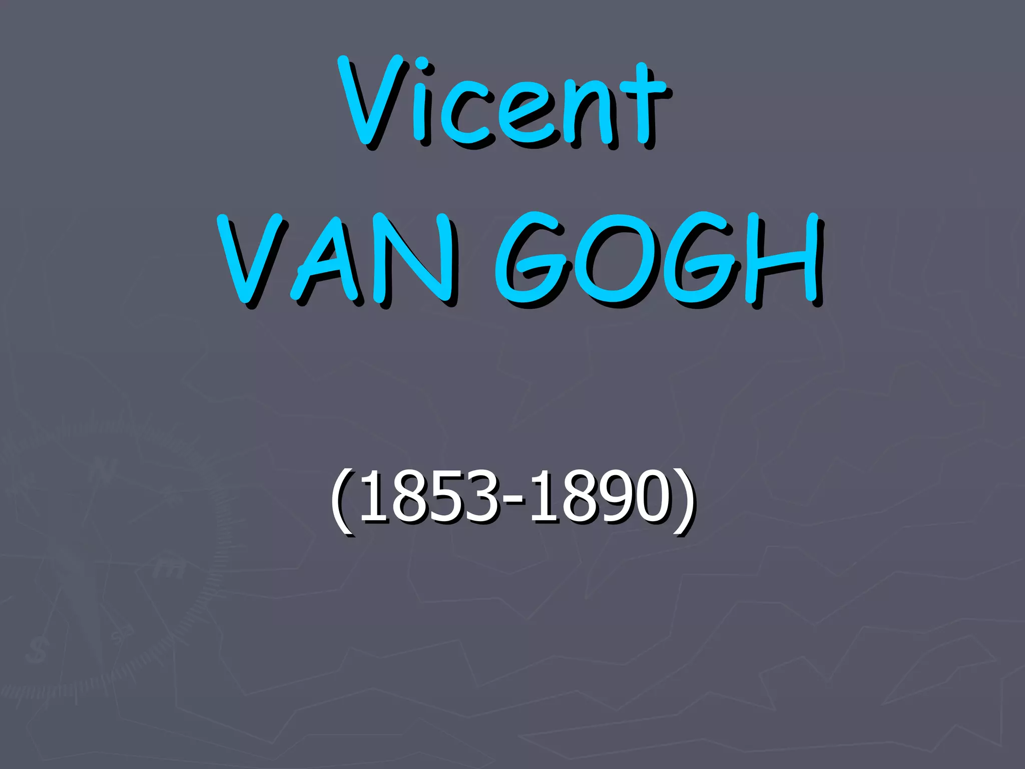 Vicent  VAN GOGH (1853-1890) 