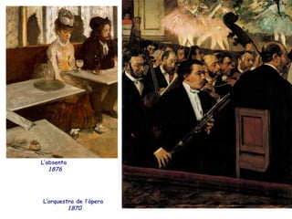 L’absenta  1876 L’orquestra de l’òpera  1870 