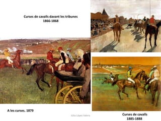 Curses de cavalls davant les tribunes
1866-1868
Curses de cavalls
1885-1888
A les curses. 1879
Júlia López Valera
 