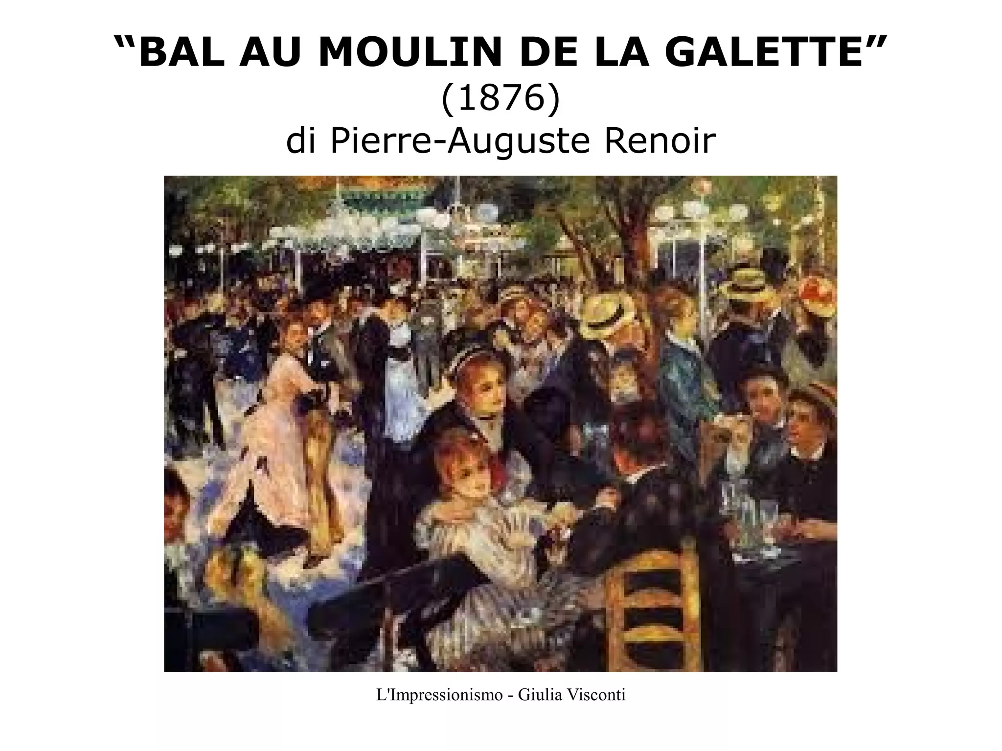 “BAL AU MOULIN DE LA GALETTE”
(1876)
di Pierre-Auguste Renoir

L'Impressionismo - Giulia Visconti

 