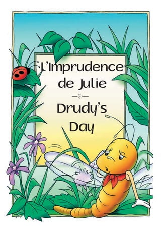 L’Imprudence
    de Julie
    —k—

  Drudy’s
   Day
 