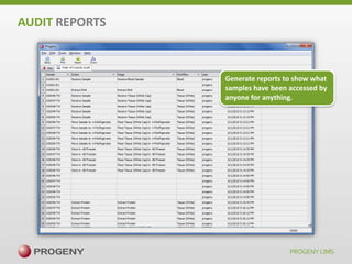 AUDIT REPORTS

Generate reports to show what
samples have been accessed by
anyone for anything.

 