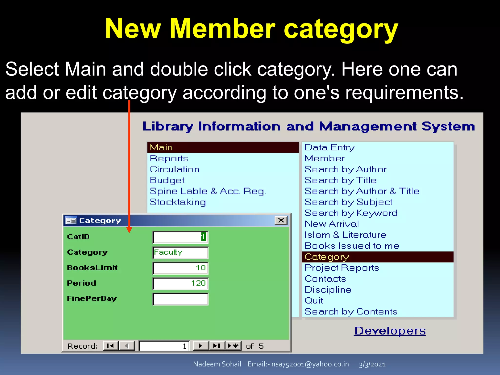 3/3/2021
Nadeem Sohail Email:- nsa752001@yahoo.co.in
New Member category
Select Main and double click category. Here one can
add or edit category according to one's requirements.
 