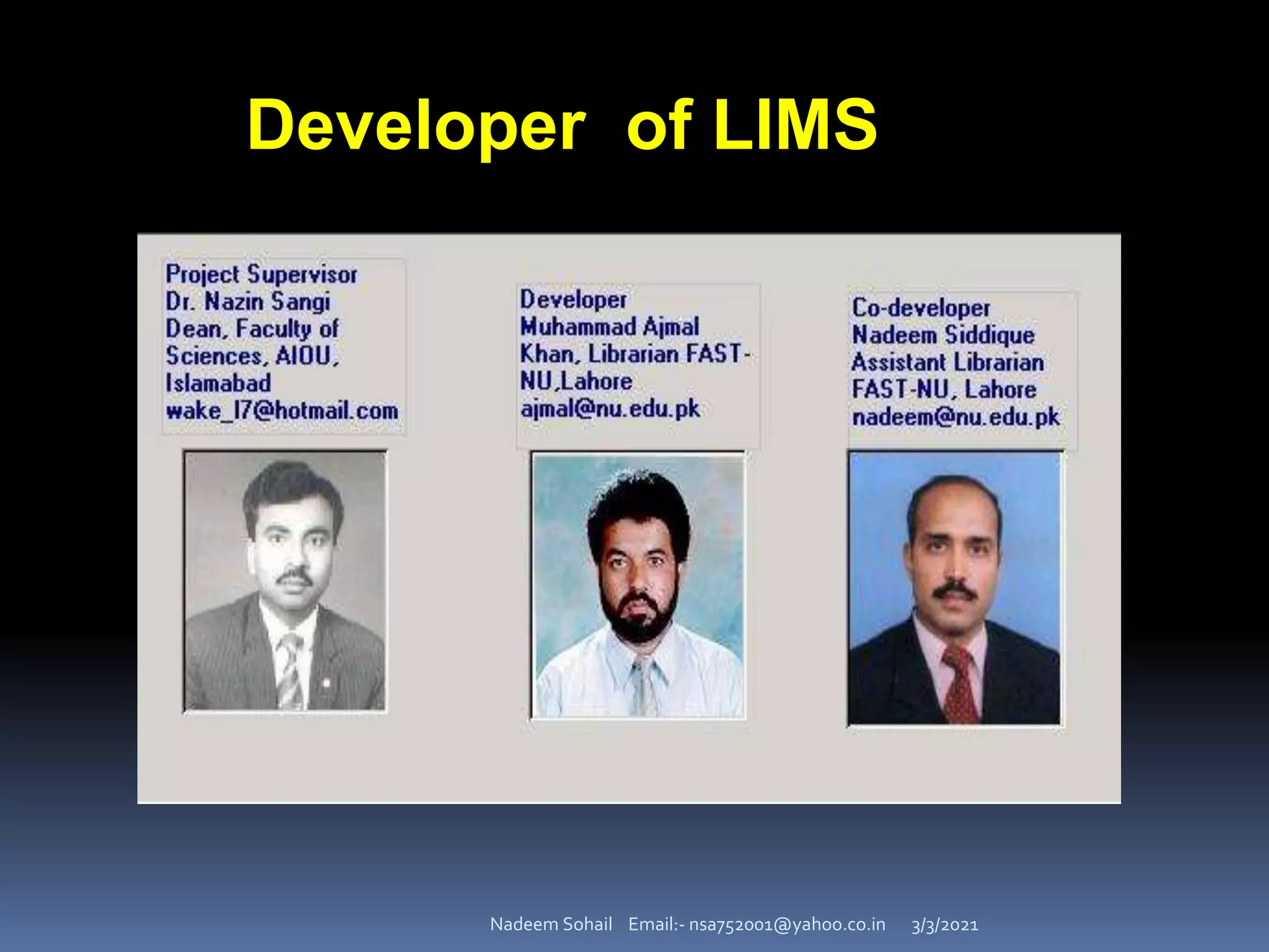 3/3/2021
Nadeem Sohail Email:- nsa752001@yahoo.co.in
Developer of LIMS
 