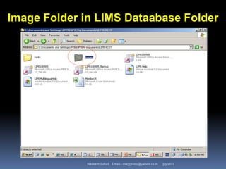 3/3/2021
Nadeem Sohail Email:- nsa752001@yahoo.co.in
Image Folder in LIMS Dataabase Folder
 