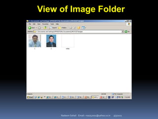 3/3/2021
Nadeem Sohail Email:- nsa752001@yahoo.co.in
View of Image Folder
 
