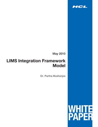 May 2010

LIMS Integration Framework
                     Model

              Dr. Partha Mukherjee
 