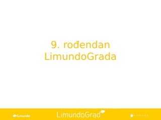9. rođendan
LimundoGrada
 