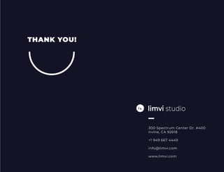 THANK YOU!
300 Spectrum Center Dr. #400
Irvine, CA 92618
+1 949 667 4449
info@limvi.com
www.limvi.com
 