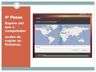 4º Passo
Espere até
que o
computador
acabe de
copiar os
ficheiros.
 