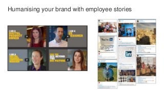 Humanising your brand with employee stories
 