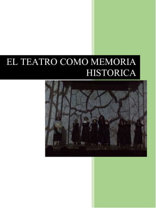 EL TEATRO COMO MEMORIA
HISTORICA
 