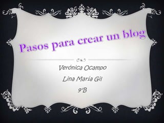 Verónica Ocampo
 Lina María Gil
      9°B
 