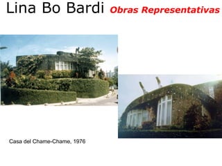 Lina Bo Bardi  Obras Representativas Casa del Chame-Chame, 1976 
