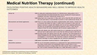FACILITATING POSITIVE HEALTH BEHAVIORS AND WELL-BEING TO IMPROVE HEALTH
OUTCOMES
Medical Nutrition Therapy (continued)
Facilitating Positive Health Behaviors and Well-being to Improve Health Outcomes:
Standards of Care in Diabetes - 2023. Diabetes Care 2023;46(Suppl. 1):S68-S96
 