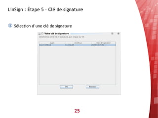 LinSign : Étape 5 – Clé de signature


⑤   Sélection d’une clé de signature




                                       25
 