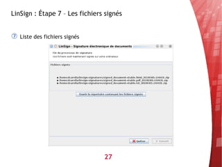 LinSign : Étape 7 – Les fichiers signés


⑦   Liste des fichiers signés




                                27
 